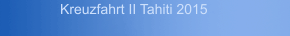 Kreuzfahrt II Tahiti 2015