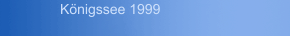 K&ouml;nigssee 1999