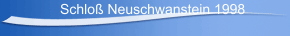 Schlo&szlig; Neuschwanstein 1998