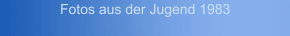 Fotos aus der Jugend 1983