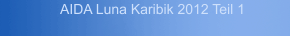 AIDA Luna Karibik 2012 Teil 1