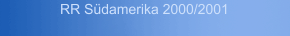 RR S&uuml;damerika 2000/2001