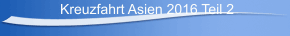 Kreuzfahrt Asien 2016 Teil 2