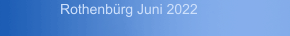 Rothenb&uuml;rg Juni 2022