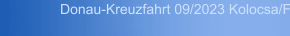 Donau-Kreuzfahrt 09/2023 Kolocsa/Fokt&ouml;