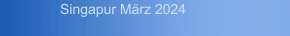 Singapur M&auml;rz 2024