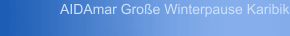 AIDAmar Gro&szlig;e Winterpause Karibik II